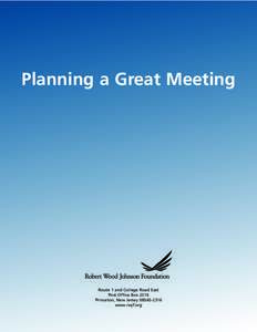 Planning a Great Meeting  Route 1 and College Road East Post Office Box 2316 Princeton, New Jersey[removed]www.rwjf.org