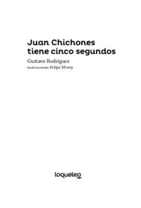 Juan Chichones tiene cinco segundos Gustavo Rodríguez Ilustraciones: Felipe  Morey