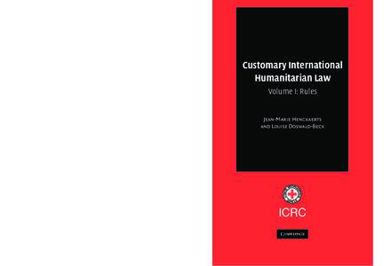 Customary International Humanitarian Law Volume I: Rules Henckaerts  In 1996, the International Committee of the Red Cross, alongside a range of