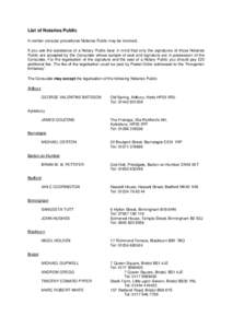 List of Notaries Public In certain consular procedures Notaries Public may be involved. If you ask the assistance of a Notary Public bear in mind that only the signatures of those Notaries Public are accepted by the Cons