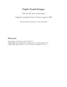 Virgil’s Fourth Eclogue Latin text with notes and translation Originally translated by Ulysses Vestal on August 3, 1998 Revised 4 September 2003; Corr. 12 NovemberBibliography