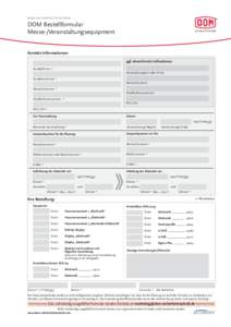 DOM SICHERHEITSTECHNIK  DOM Bestellformular Messe-/Veranstaltungsequipment  Kontakt-Informationen: