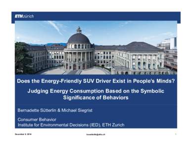 Does the Energy-Friendly SUV Driver Exist in People’s Minds? Judging Energy Consumption Based on the Symbolic Significance of Behaviors Bernadette Sütterlin & Michael Siegrist Consumer Behavior Institute for Environme