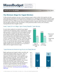 November 18, 2013  The Minimum Wage For Tipped Workers In Massachusetts employers may pay a lower minimum wage to certain workers who regularly earn tips (when their tips bring them up to the minimum). Originally set as 