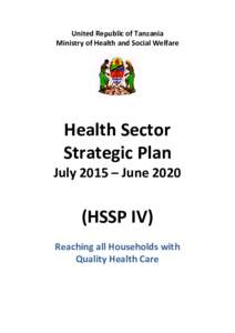United Republic of Tanzania Ministry of Health and Social Welfare Health Sector Strategic Plan July 2015 – June 2020