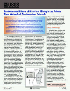 Environmental Effects of Historical Mining in the Animas River Watershed, Southwestern Colorado T  he U.S. Geological Survey has completed an extensive environmental study of the