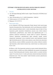 EĞİTİMDE FATİH PROJESİ KAPSAMINDA DESTEK PERSONEL HİZMETİ ALIM İHALESİ İLANI (İKN. İdarenin; a) Adı: Milli Eğitim Bakanlığı (MEB) Yenilik ve Eğitim Teknolojileri (YEĞİTEK) Genel