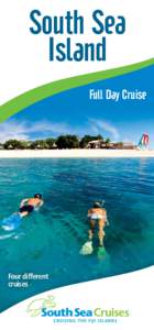 South Sea Island Full Day Cruise Four different cruises