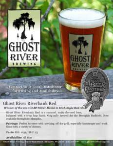 Contact Your Local Distributor for Pricing and Availability Ghost River Riverbank Red  Winner of the 2011 GABF Silver Medal in Irish-Style Red Ale.