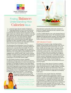 Finding Balance: Understanding How Calories Work esearchers agree that the waistline of America is expanding primarily because we eat and drink more calories than we burn year after year1. Over the last