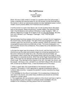 The Call Process by Kristofer Carlson August[removed]Note: this was a letter written in answer to a question about the call process. I chose to develop the historical basis for the call process, as that illumined both