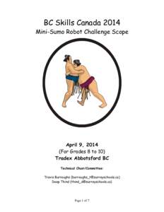 BC Skills Canada 2014 Mini-Sumo Robot Challenge Scope April 9, 2014 (For Grades 8 to 10) Tradex Abbotsford BC