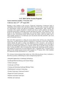 LAC 2016 Call for Session Proposals Session submission deadline: 1st December 2015 Conference dates: 23rd – 25th August 2016 Building on the tradition of the previous Landscape Archaeology Conferences held in Amsterdam