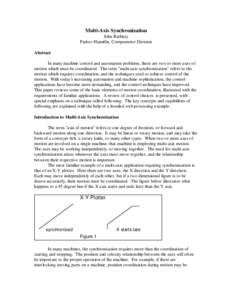 Multi-Axis Synchronization John Rathkey Parker-Hannifin, Compumotor Division Abstract In many machine control and automation problems, there are two or more axes of motion which must be coordinated. The term 