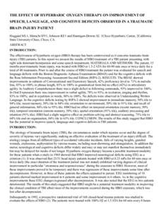 THE EFFECT OF HYPERBARIC OXYGEN THERAPY ON IMPROVEMENT OF SPEECH, LANGUAGE, AND COGNITIVE DEFICITS OBSERVED IN A TRAUMATIC BRAIN INJURY PATIENT Hoggard ML1, Shirachi DY1, Johnson KE1 and Hannigan-Downs S2. 1Chico Hyperba