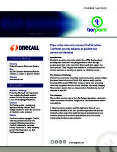 CUSTOMER CASE STUDY  CLOUD | COLOCATION | MANAGED SERVICES | DATA CENTERS Major online electronics retailer, OneCall, utilizes TierPoint’s security solutions to protect web