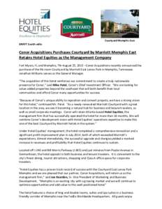 Courtyard Memphis East DRAFT 3.with edits Conor Acquisitions Purchases Courtyard by Marriott Memphis East Retains Hotel Equities as the Management Company Fort Myers, FL and Memphis, TN–August 25, 2015 –Conor Acquisi
