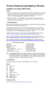 Western Federal Lands Highway Division Guidelines for Uniform ROW Plans NOTE: 1. Consultants providing right-of-way mapping to Western Federal Lands Highway Division Reality Group will consult the project Statement of Wo