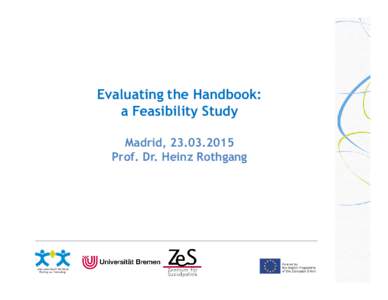 Evaluating the Handbook: a Feasibility Study Madrid, Prof. Dr. Heinz Rothgang  Aims