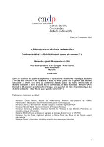 Paris, le 17 novembre 2005  « Démocratie et déchets radioactifs» Conférence-débat : « Qui décide quoi, quand et comment ? » Marseille - jeudi 24 novembre à 18h Parc des Expositions et des Congrès – Parc Chan