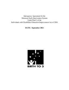 Interagency Agreement for the Delaware Early Intervention System Under Part C of the Individuals with Disabilities Education Improvement Act of 2004 DATE: September 2011