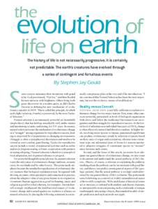 the  evolution of life on earth The history of life is not necessarily progressive; it is certainly not predictable. The earth’s creatures have evolved through