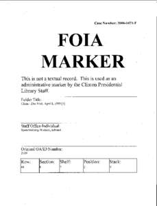 Case Number: [removed]F  FOIA MARKER This is not a textual record. This is used as an administrative marker by the Clinton Presidential