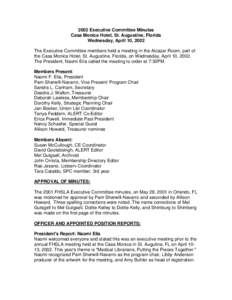 2002 Executive Committee Minutes Casa Monica Hotel, St. Augustine, Florida Wednesday, April 10, 2002 The Executive Committee members held a meeting in the Alcazar Room, part of the Casa Monica Hotel, St. Augustine, Flori