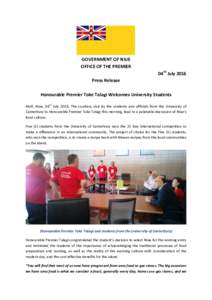 GOVERNMENT OF NIUE OFFICE OF THE PREMIER 04th July 2016 Press Release Honourable Premier Toke Talagi Welcomes University Students Alofi, Niue, 04th July 2016: The courtesy visit by the students and officials from the Uni