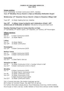 CHURCH OF ENGLAND SERVICES June 2014 Group services Every Wednesday 10.00am Communion (BCP), Weobley Tues 3rd Weobley Messy Church 3.45pm at Weobley Methodist Chapel Wednesday 11th Staunton Messy Church 3.45pm in Staunto