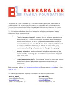 The Barbara Lee Family Foundation (BLFF) advances women’s equality and representation in American politics and in the field of contemporary art. Our work in both our program areas is guided by our core belief that wome