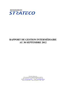 RAPPORT DE GESTION INTERMÉDIAIRE AU 30 SEPTEMBRE 2012 Ressources Strateco inc. 1225, rue Gay-Lussac, Boucherville (Québec) J4B 7K1 Tél.: [removed][removed]Téléc.: [removed]