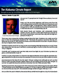 Volume 4, Number 10, July 2014 July was cool. To paraphrase the Tonight Show audience, how cool was it? Pretty cool. We saw three legitimate cold fronts arrive from the north, setting several records for both daily low t