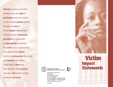Victims of crime, and their families have the right to participate and to be heard in the criminal justice system through the use of Victim Impact Statements.