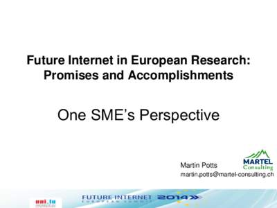 Future Internet in European Research: Promises and Accomplishments One SME’s Perspective  Martin Potts