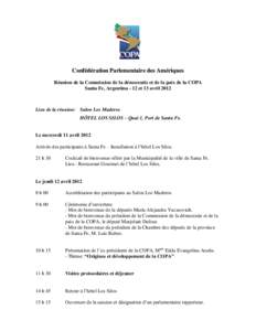 Confédération Parlementaire des Amériques Réunion de la Commission de la démocratie et de la paix de la COPA Santa Fe, Argentina - 12 et 13 avril 2012 Lieu de la réunion: Salon Los Maderos HÔTEL LOS SILOS – Quai