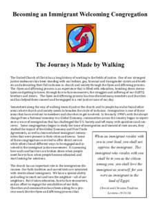 Becoming an Immigrant Welcoming Congregation  The Journey is Made by Walking The United Church of Christ has a long history of working in the fields of justice. One of our strongest justice endeavors has been standing wi