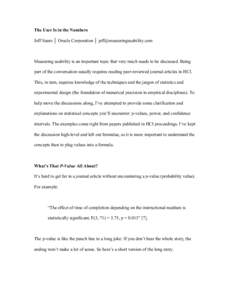 The User Is in the Numbers Jeff Sauro │ Oracle Corporation │ [removed] Measuring usability is an important topic that very much needs to be discussed. Being part of the conversation usually requires