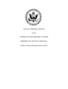 LOCAL CRIMINAL RULES for the UNITED STATES DISTRICT COURT DISTRICT OF SOUTH CAROLINA (with revisions through January 2012)