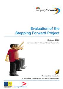 Evaluation of the Stepping Forward Project October 2002 Commissioned by the College of Chinese Physical Culture  The project was evaluated by