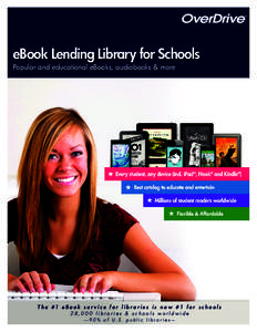 eBook Lending Library for Schools Popular and educational eBooks, audiobooks & more The #1 eBook ser vice for libraries is now #1 for schools 28,000 libraries & schools worldwide —90% of U.S. public libraries—
