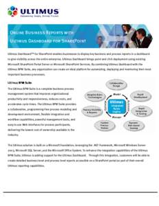 Online Business Reports with Ultimus Dashboard for SharePoint Ultimus Dashboard™ for SharePoint enables businesses to display key business and process reports in a dashboard to give visibility across the entire enterpr