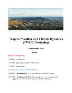 Tropical Weather and Climate Dynamics (TWCD) Workshop 9-11 October, 2013 Agenda October 9 (Wednesday) 8:00-8:45