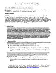 Focus Group Interview Guide (February[removed]Authored by: CBPR Research for Improved Health Study Team. Compiled by: Nina Wallerstein, Magdalena Avila, Lorenda Belone, Julie Lucero, Michael Muhammad, John Oetzel, Vanessa