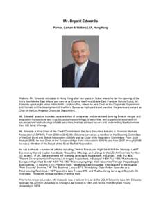 Mr. Bryant Edwards Partner, Latham & Watkins LLP, Hong Kong Watkins. Mr. Edwards relocated to Hong Kong after four years in Dubai where he led the opening of the firm’s four Middle East offices and served as Chair of t