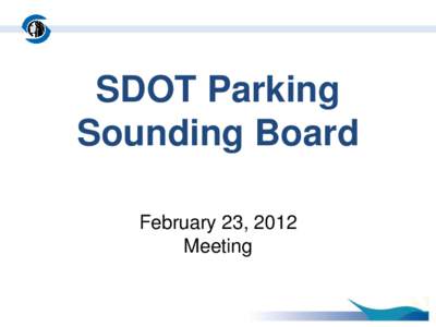 SDOT Parking Sounding Board February 23, 2012 Meeting  1