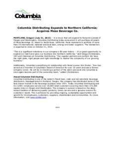 Columbia Distributing Expands to Northern California; Acquires Mesa Beverage Co. PORTLAND, Oregon (July 31, 2015) – In a move that will expand its footprint outside of Oregon and Washington, Columbia Distributing today