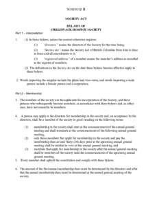 SCHEDULE B SOCIETY ACT BYLAWS OF CHILLIWACK HOSPICE SOCIETY Part 1 – Interpretation