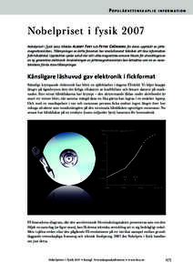 Populärvetenskaplig  i n f o r m at i o n Nobelpriset i fysik 2007 Nobelpriset i fysik 2007 tilldelas Albert Fert och Peter Grünberg för deras upptäckt av jättemagnetoresistans. Tillämpningar av detta fenomen har r