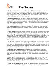 The Tenets 1. Do it your way. You’re not a carbon copy of the person sitting next to you, so we think it’s a little ridiculous to expect every person to work the same hours on the same days with the same materials. T